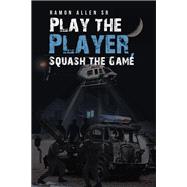 Play the Player, Squash the Game