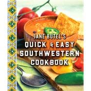 Jane Butel's Quick & Easy Southwestern Cookbook