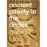 Ancient Alterity in the Andes
