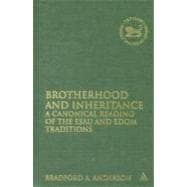 Brotherhood and Inheritance A Canonical Reading of the Esau and Edom Traditions