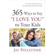 365 Ways to Say I Love You to Your Kids