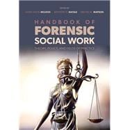 Handbook of Forensic Social Work Theory, Policy, and Fields of Practice