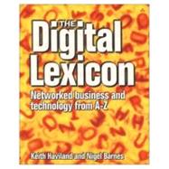 Digital Lexicon, The: Networked Business and Technology from A-Z