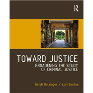 Toward Justice: Broadening the Study of Criminal Justice