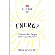 Ultimate Energy How to Get from Tired to Inspired