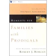 Moments for Families With Prodigals