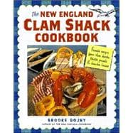 The New England Clam Shack Cookbook: Favorite Recipes from New England Clam Shacks, Lobster Pounds, and Chowder Houses