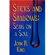 Sticks and Shadows : Scars on a Soul