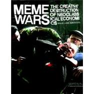 Meme Wars The Creative Destruction of Neoclassical Economics