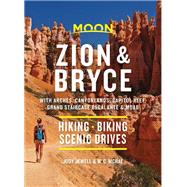 Moon Zion & Bryce: With Arches, Canyonlands, Capitol Reef, Grand Staircase-Escalante & Moab Hiking, Biking, Scenic Drives