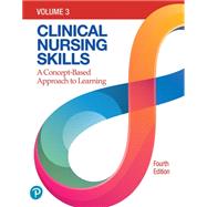 Clinical Nursing Skills: A Concept-Based Approach, Volume 3, 4th edition - Pearson+ Subscription