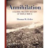Annihilation A Global Military History of World War II,9780199734733
