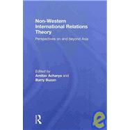 Non-Western International Relations Theory: Perspectives On and Beyond Asia
