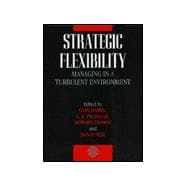 Strategic Flexibility Managing in a Turbulent Environment