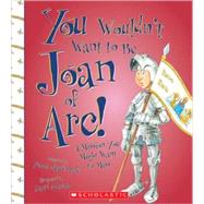 You Wouldn't Want to Be Joan of Arc!