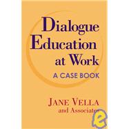 Dialogue Education at Work : A Case Book