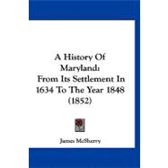 History of Maryland : From Its Settlement in 1634 to the Year 1848 (1852)