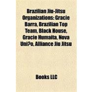 Brazilian Jiu-Jitsu Organizations : Gracie Barra, Brazilian Top Team, Black House, Gracie Humaitá, Nova União, Alliance Jiu Jitsu