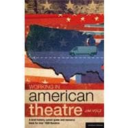 Working in American Theatre A Brief History, Career Guide and Resource Book for over 1000 Theatres