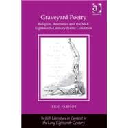 Graveyard Poetry: Religion, Aesthetics and the Mid-Eighteenth-Century Poetic Condition