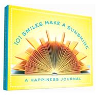 101 Smiles Make a Sunshine A Happiness Journal