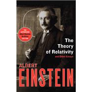 The Theory of Relativity And Other Essays