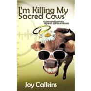 I'm Killing My Sacred Cows