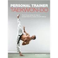 Personal Trainer: Taekwon-Do The At-Home Martial-Art Class to Increase Stamina, Control and Self-Defence