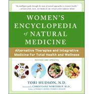 Women's Encyclopedia of Natural Medicine Alternative Therapies and Integrative Medicine for Total Health and Wellness