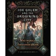 Joe Golem and the Drowning City An Illustrated Novel