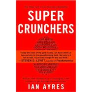Super Crunchers Why Thinking-By-Numbers is the New Way To Be Smart