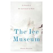 The Ice Museum In Search of the Lost Land of Thule