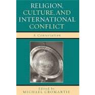 Religion, Culture, and International Conflict A Conversation