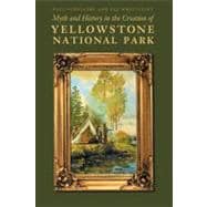 Myth and History in the Creation of Yellowstone National Park