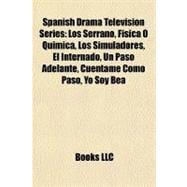 Spanish Drama Television Series : Los Serrano, Física O Química, Los Simuladores, el Internado, un Paso Adelante, Cuéntame Cómo Pasó, Yo Soy Bea