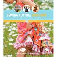Sewing Clothes Kids Love Sewing Patterns and Instructions for Boys' and Girls' Outfits
