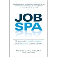 Job Spa : 12 Weeks to Refresh, Refocus, and Recommit to Your Career