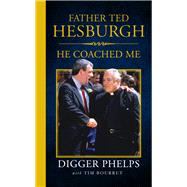 Father Ted Hesburgh He Coached Me