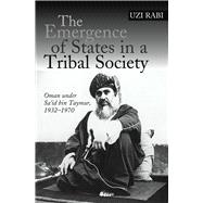 The Emergence of States in a Tribal Society Oman under Sa'id bin Taymur, 1932-1970