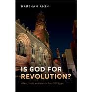 Is God for Revolution? Affect, Youth, and Islam in Post-2011 Egypt
