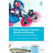 Writing Groups for Doctoral Education and Beyond: Innovations in practice and theory