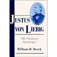 Justus von Liebig: The Chemical Gatekeeper