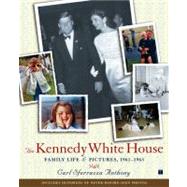 The Kennedy White House Family Life and Pictures, 1961-1963