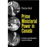 Prime Ministerial Power in Canada