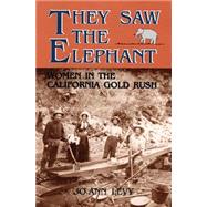 They Saw the Elephant : Women in the California Gold Rush