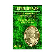 Luther Burbank : His Methods and Discoveries and Their Practical Application - Volume VII