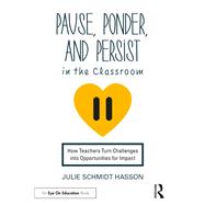 Pause, Ponder, and Persist in the Classroom