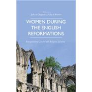 Women during the English Reformations Renegotiating Gender and Religious Identity