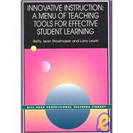 Innovative Instruction : A Menu of Teaching Tools for Effective Student Learning