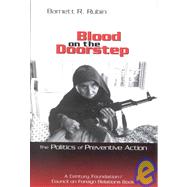Blood on the Doorstep : The Politics of Preventive Action